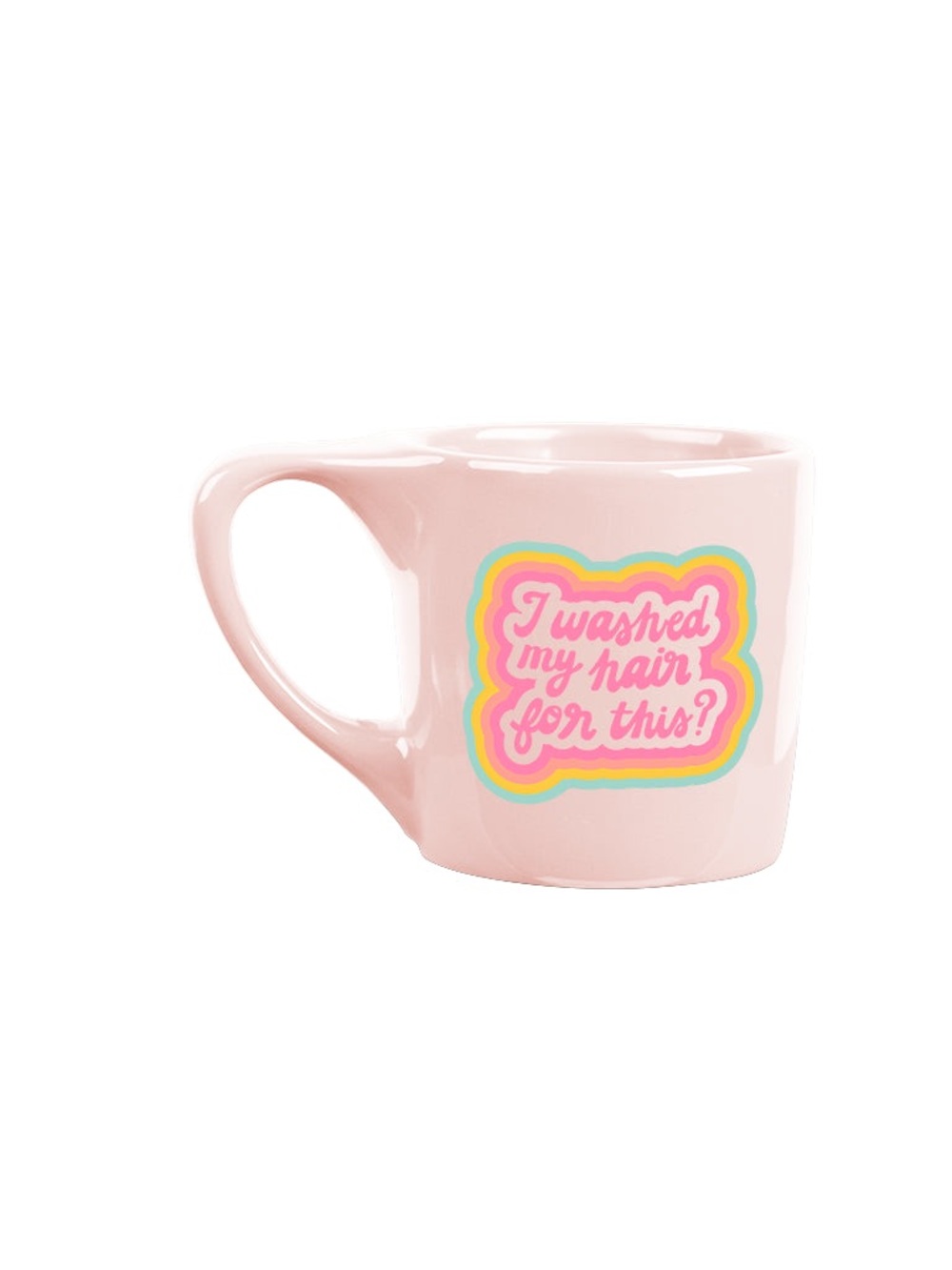 I Washed My Hair For This Pink Ceramic Coffee Mug Retro Graphic New
